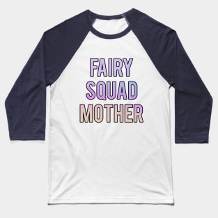 Fairy Squad Mother Baseball T-Shirt